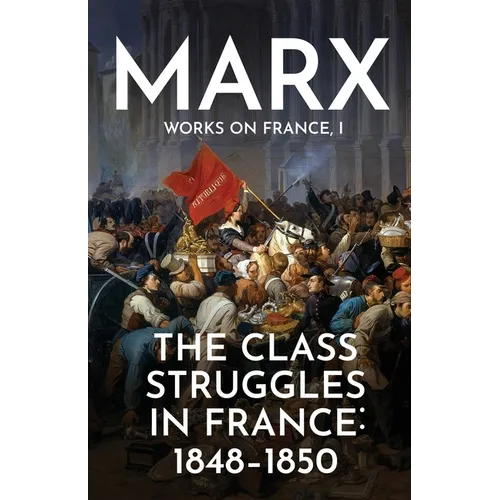 The Class Struggles in France: 1848-1850 - Paperback