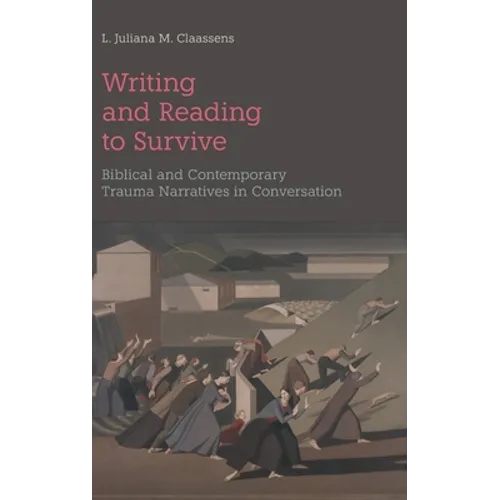 Writing and Reading to Survive: Biblical and Contemporary Trauma Narratives in Conversation - Hardcover