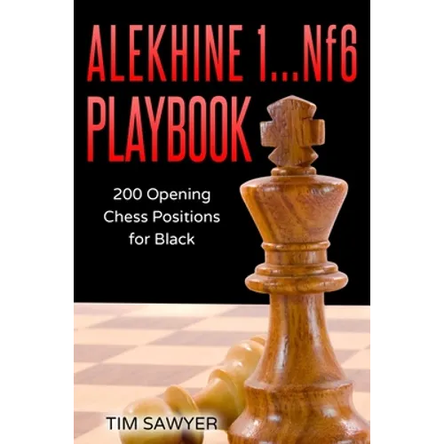 Alekhine 1...Nf6 Playbook: 200 Opening Chess Positions for Black - Paperback