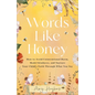 Words Like Honey: How to Avoid Unintentional Harm, Model Kindness, and Nurture Your Child's Faith Through What You Say - Hardcover