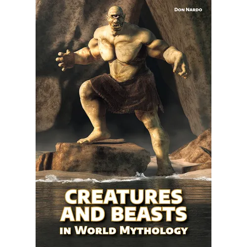 Creatures and Beasts in World Mythology - Hardcover