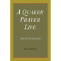 A Quaker Prayer Life - Paperback