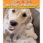 My Dog's a Mommy! - Hardcover