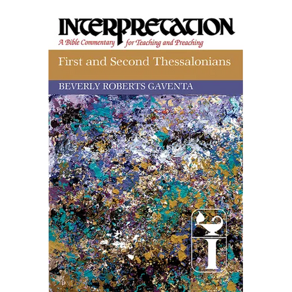 First and Second Thessalonians: Interpretation: A Bible Commentary for Teaching and Preaching - Paperback