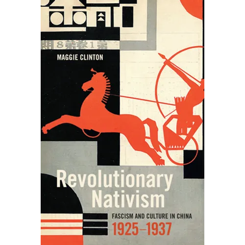 Revolutionary Nativism: Fascism and Culture in China, 1925-1937 - Paperback