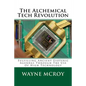 The Alchemical Tech Revolution: Fulfilling Ancient Esoteric Agendas Through The Use Of High Technology - Paperback