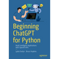 Beginning ChatGPT for Python: Build Intelligent Applications with OpenAI APIs - Paperback