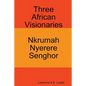 Three African Visionaries: Nkrumah Nyerere Senghor - Paperback