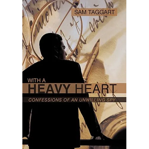With a Heavy Heart: Confessions of an Unwilling Spy - Paperback