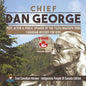 Chief Dan George - Poet, Actor & Public Speaker of the Tsleil-Waututh Tribe Canadian History for Kids True Canadian Heroes - Indigenous People Of Cana - Paperback