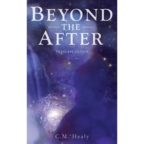 Beyond the After: Princess Olivia - Hardcover