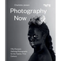 Photography Now: Fifty Pioneers Defining Photography for the Twenty-First Century - Hardcover