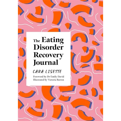 The Eating Disorder Recovery Journal: Creative Activities to Keep Yourself Well - Paperback
