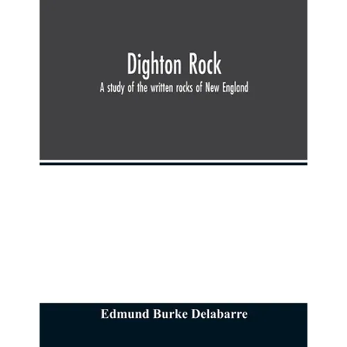 Dighton rock; a study of the written rocks of New England - Paperback
