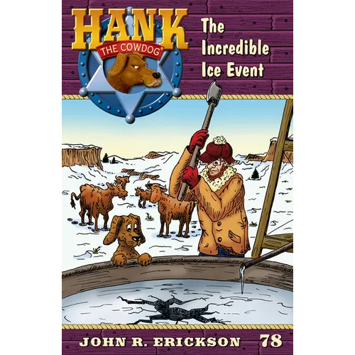 The Incredible Ice Event: Hank the Cowdog Book 78 - Hardcover