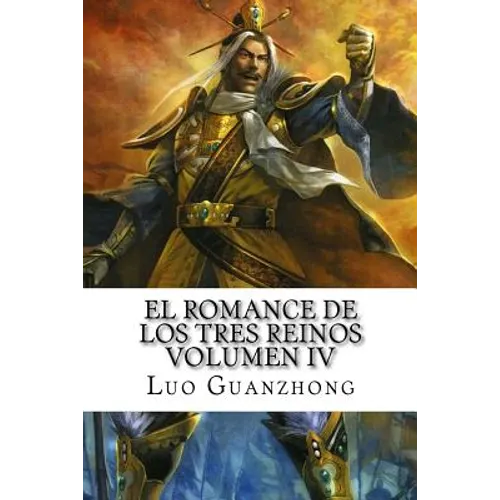 El Romance de los tres reinos, Volumen IV: Cao Cao parte la flecha solitaria - Paperback