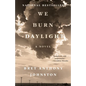 We Burn Daylight - Paperback