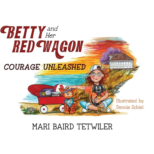 Betty and Her Red Wagon: Courage Unleashed - Hardcover