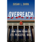 Overreach: How China Derailed Its Peaceful Rise - Hardcover