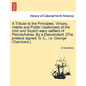 A Tribute to the Principles, Virtues, Habits and Public Usefulness of the Irish and Scotch Early Settlers of Pennsylvania. by a Descendant. [The Prefa - Paperback