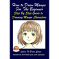 How to Draw Manga For the Beginner - Step By Step Guide to Drawing Manga Characters - Paperback