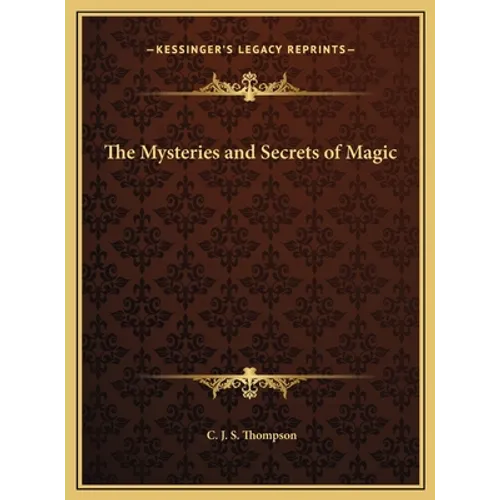 The Mysteries and Secrets of Magic - Hardcover