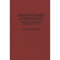 Commercial Competition and National Security: Comparing U.S. and German Export Control Policies - Hardcover