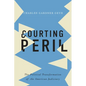 Courting Peril: The Political Transformation of the American Judiciary - Hardcover