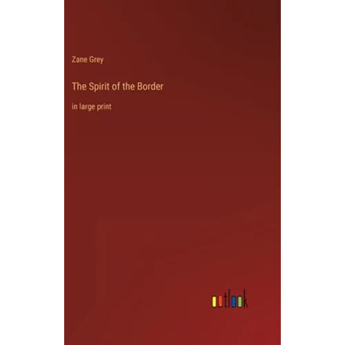 The Spirit of the Border: in large print - Hardcover