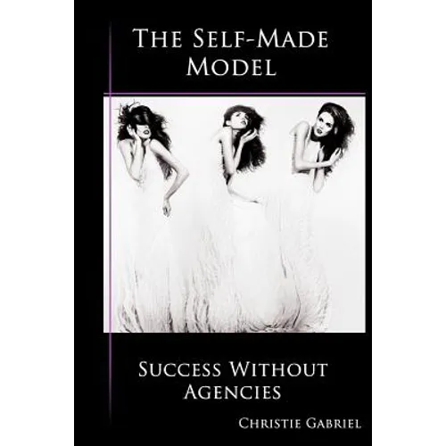 The Self-Made Model: Success Without Agencies - Paperback