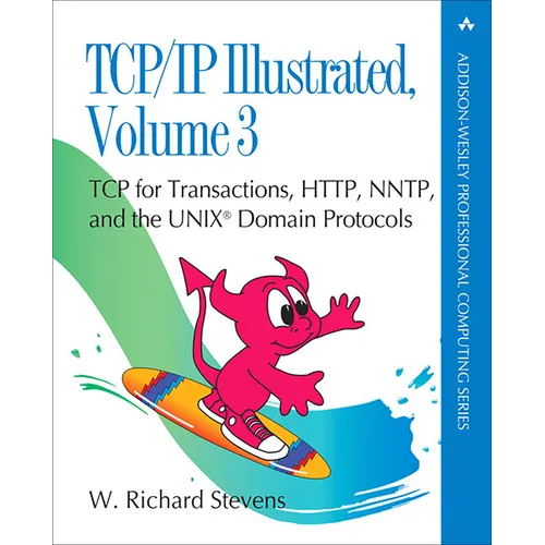 TCP/IP Illustrated, Volume 3: TCP for Transactions, Http, Nntp, and the UNIX Domain Protocols - Paperback