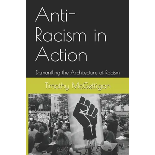Anti-Racism in Action: Dismantling the Architecture of Racism - Paperback