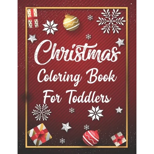 Christmas Coloring Book For Toddlers: Christmas Coloring Book For Toddlers, Christmas Coloring Book, christmas coloring book for toddlers. 50 Pages 8. - Paperback