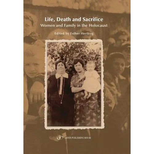 Life, Death and Sacrifice.: Women, Family and the Holocaust - Paperback