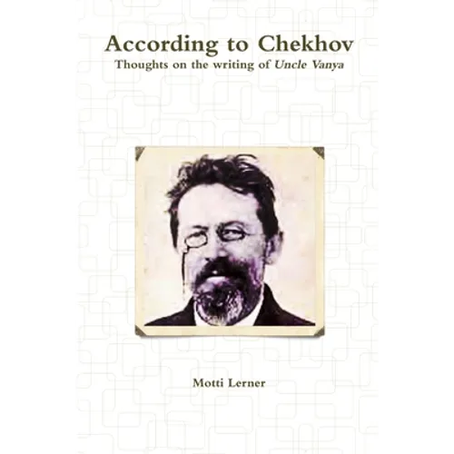 According to Chekhov - Thoughts on the Writing of UNCLE VANYA - Paperback