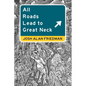 All Roads Lead to Great Neck - Paperback