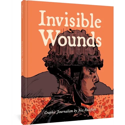 Invisible Wounds: Graphic Journalism - Hardcover