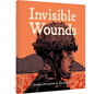 Invisible Wounds: Graphic Journalism - Hardcover