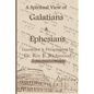 Apostle Paul's Letters to the Community of Believers at Galtia & Ephesus - Translated, Paraphrased, and Allegorically Explained: The Spiritual Code & - Paperback