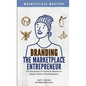 Branding the Marketplace Entrepreneur: The Four Brands of a Dominion Mindset for Greater Exploits in the Marketplace - Paperback