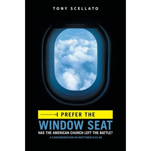 I Prefer the Window Seat: Has the American Church Left the Battle? - Paperback