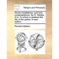 Divine Meditations, and Holy Contemplations. by R. Sibbes, D.D. to Which Is Prefixed the Life of the Author. a New Edition. - Paperback