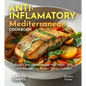 Anti-Inflammatory Mediterranean Cookbook: Elevate Your Health, Delight Your Palate - 100+ Anti-Inflammatory Recipes, Pictures Included - Paperback