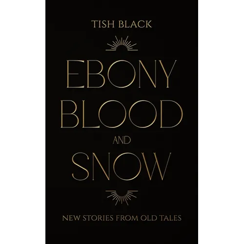 Ebony, Blood, and Snow: New Stories from Old Tales - Paperback