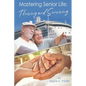 Mastering Senior Life: Thriving and Surviving - Paperback