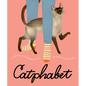 Catphabet: A Whimsical Celebration of Our Favourite Feline Friends, for Fans of Grumpy Cat and What Cats Want - Hardcover