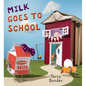 Milk Goes to School - Hardcover