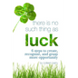 There Is No Such Thing As Luck: 6 Steps to Create, Recognize, and Grasp More Opportunity - Paperback