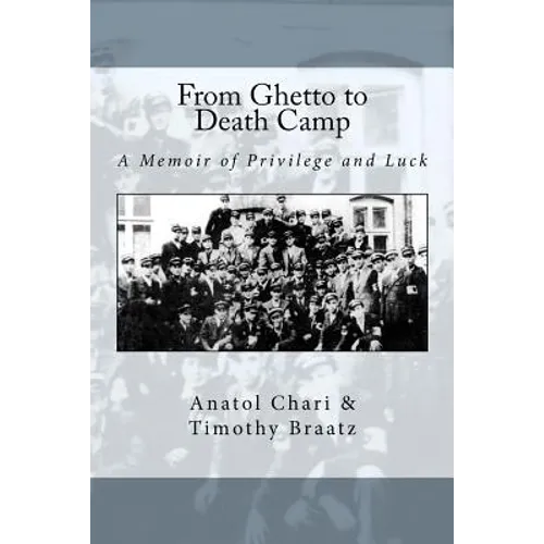 From Ghetto to Death Camp: A Memoir Of Privilege and Luck - Paperback