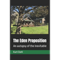 The Eden Proposition: An autopsy of the inevitable - Paperback
